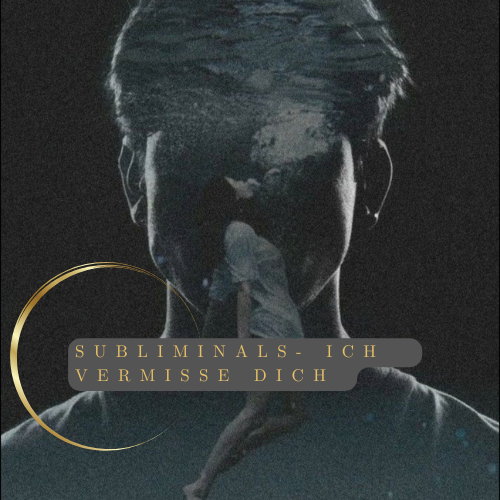 Subliminals - Er vermisst dich extrem (stark)
